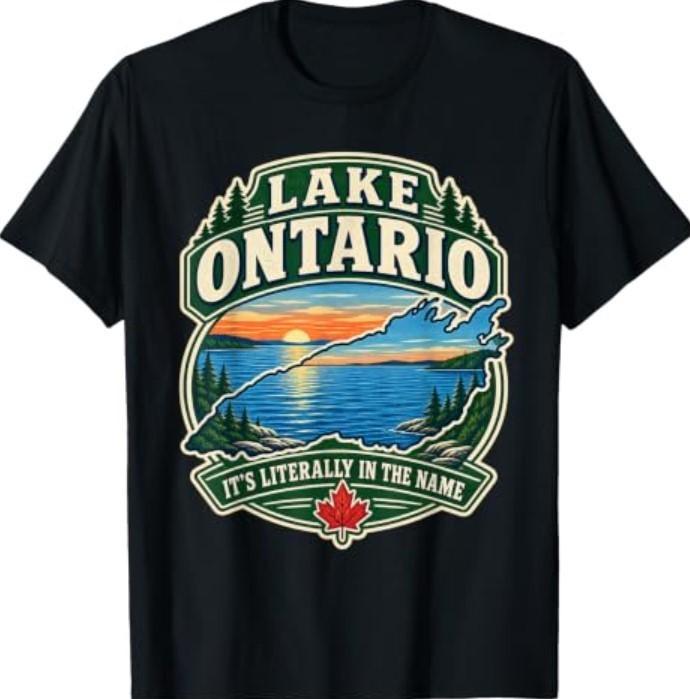 Lake Ontario It’s Literally in the Name Canadian Humor T-Shirt