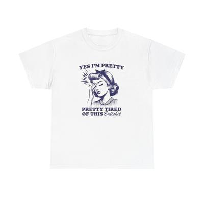Yes Im Pretty Graphic T Shirt Cotton Tee BRAND NEW
