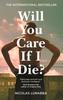 Книга Will You Care If I Die? : The International Bestseller