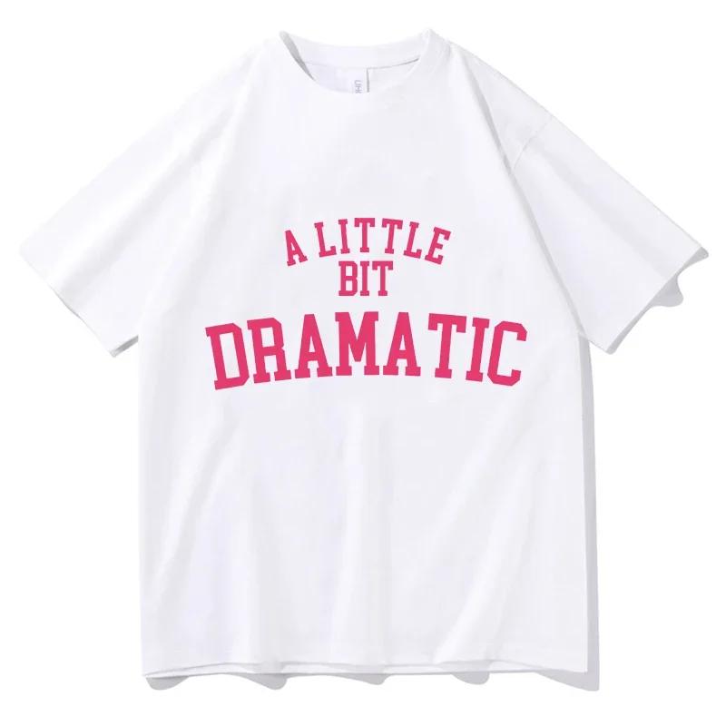 Mean Girls A Little Bit Dramatic Tshirts MEN Harajuku Aesthetic T-shirts T Shirts Popular Short Sleeve Streetwear Women Clothing