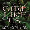 A Girl Like Us by Anna Sophia McLoughlin Paperback Book 9781464243332