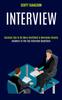 Книга Interview : Answers To the Top Interview Questions (Success Tips To Be More Confident & Overcome Anxiety)