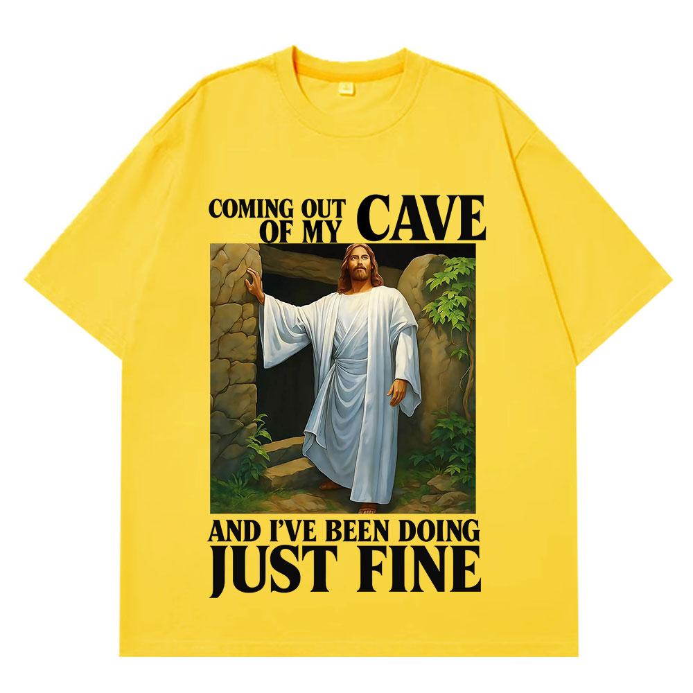 Jesus Coming Out of My Cave and I've Been Doing Just Fine Funny Meme T-shirt Unisex Women Casual Hip-hop Cotton T-shirts Streetwear