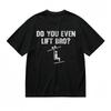 Men's T-shirt With Do You Even Lift Bro Graphic Unisex Black 100% Cotton Top USA