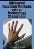 Книга Advanced Teaching Methods For The Technology Classroom