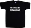I'd Rather Be Machining T-Shirt