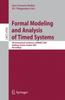 The Formal Modeling and Analysis of Timed Systems : 5th International Conference, FORMATS 2007, Salzburg, Austria, October 3-5, 2007, Proceedings : 4763 Book