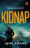 Книга KIDNAP a Fast-paced, Addictive, Unputdownable Crime Mystery with a Massive Twist : 2
