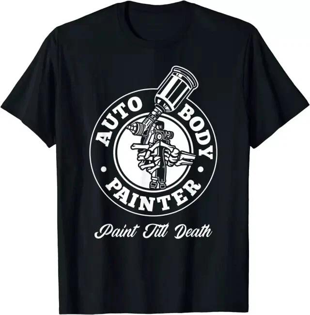 NEW LIMITED Auto Body Painter Paint Till Death Automotive Car Painter T-Shirt