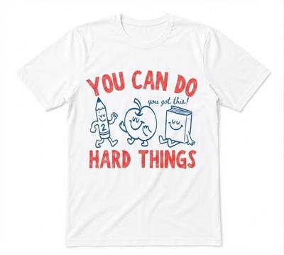 Ou Can Do Hard Things You Got This Motivational Teacher Unisex White T-shirt