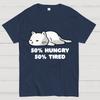 50% Hungry 50% Tired Unisex 100% Cotton Summer Casual Cool Loose T-Shirt