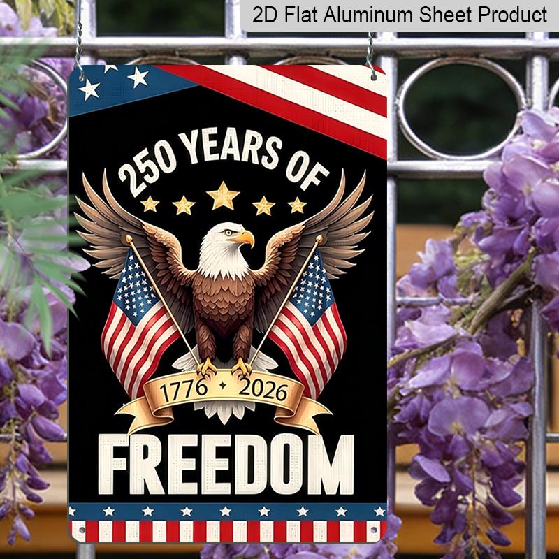 2D Flat Decorative 8×12 Inch Aluminum Plaque Metal Sign | 250 Years of Freedom (1776-2026): Bald Eagle with Dual US Flags; Honor 250 Years of