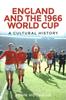 Книга England and the 1966 World Cup : A Cultural History