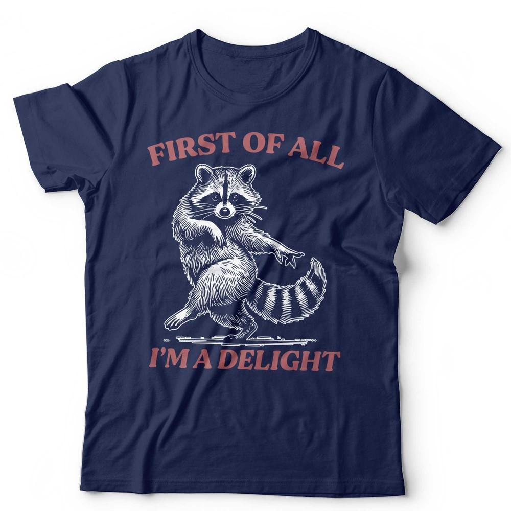 Funny Raccoon TShirt First Of All Im A Delight Meme Unisex Kids Tee Cute