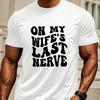 On My Wife's Last Nerve Logo T-Shirt,Soft Breathable & Fade-Resistant, Classic Fit for Daily Casual Wear