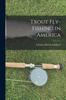 The Trout Fly-Fishing In America Book