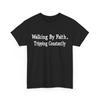 Walking By Faith Tripping Constantly Funny Quote T-Shirt