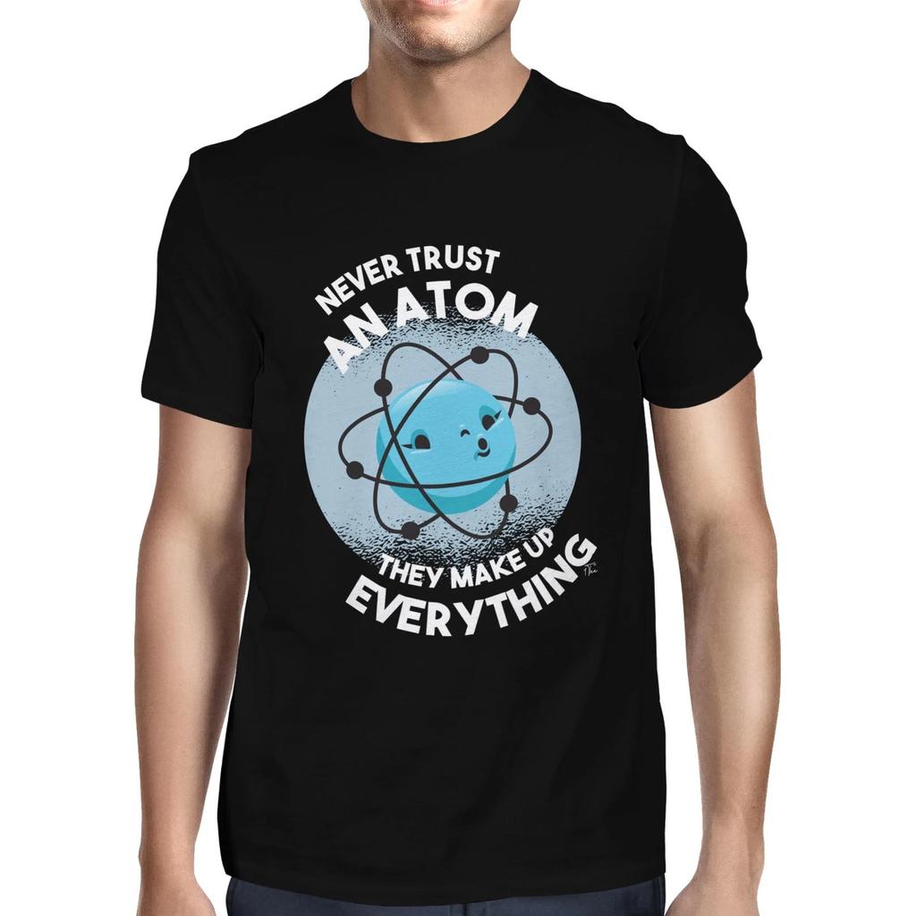 1Tee Mens Never trust an Atom, they make everything up T-Shirt