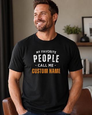 Personalized Dad Shirt: My Favorite People Call Me, Custom Name