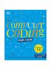 The Computer Coding for Kids : A Unique Step-by-step Visual Guide, from Binary Code To Building Games Book