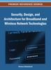 The Security, Design, and Architecture for Broadband and Wireless Network Technologies Book