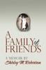 Книга A Family of Friends : A Memoir by Shirley M. Robertson