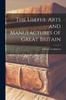 Книга The Useful Arts and Manufactures of Great Britain