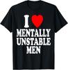 I Heart (Love) Mentally Unstable Men Funny Sarcastic Crazy T-Shirt