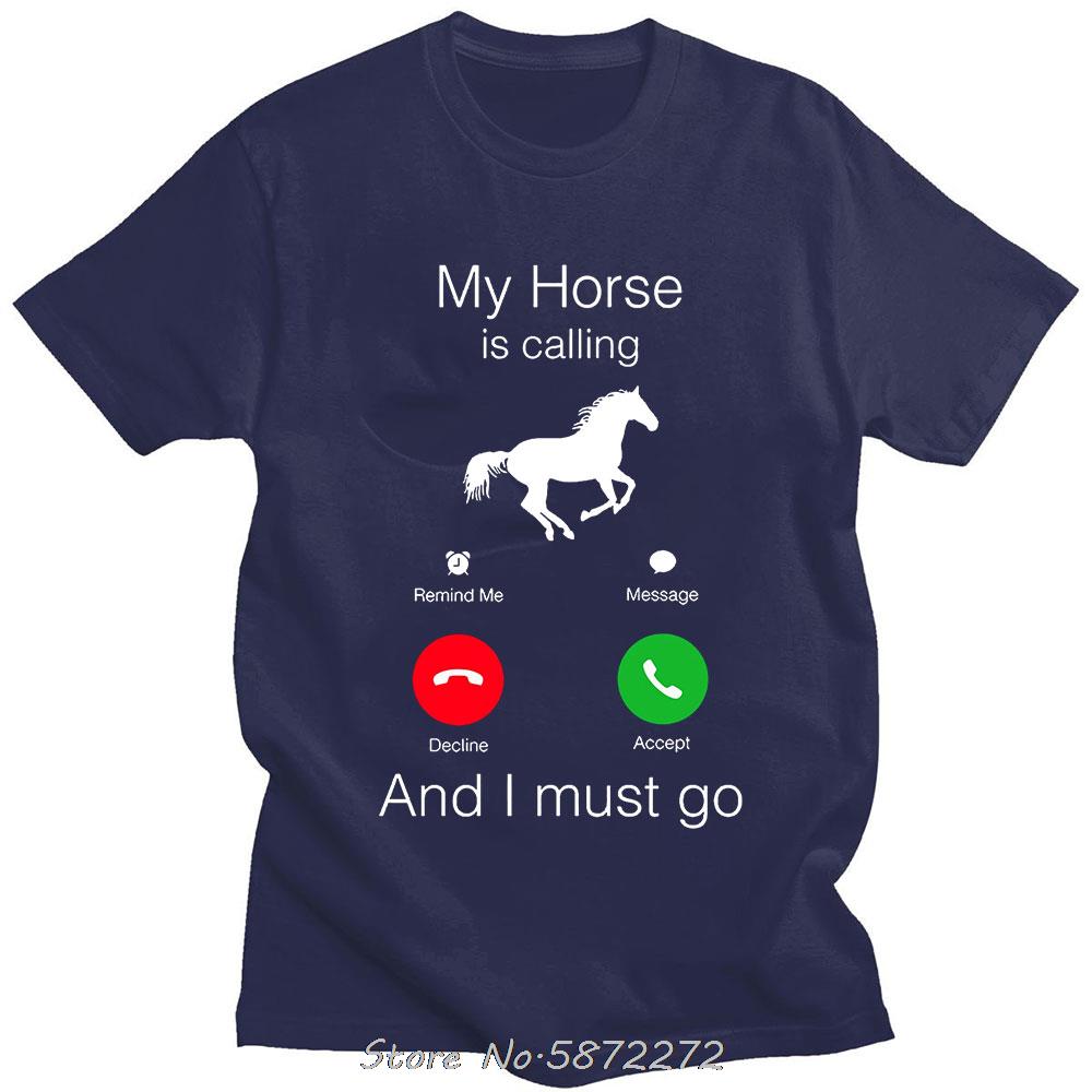 My Horse Is Calling and I Must Go Birthday Funny Unisex Graphic Fashion New Cotton Short Sleeve T Shirts ONeck Harajuku Tshirt