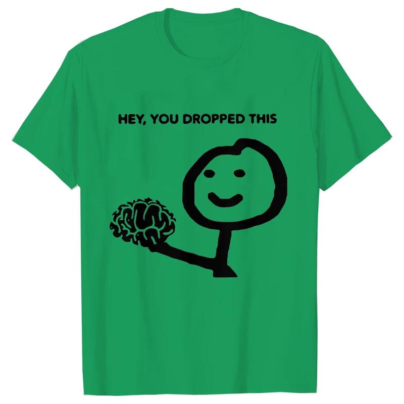 Hey You Dropped This Men's Clothing Sarcasm T Shirts Funny Your Brain Graphic Tops Hip Hop Streetwear Harajuku Short Sleeve Tees