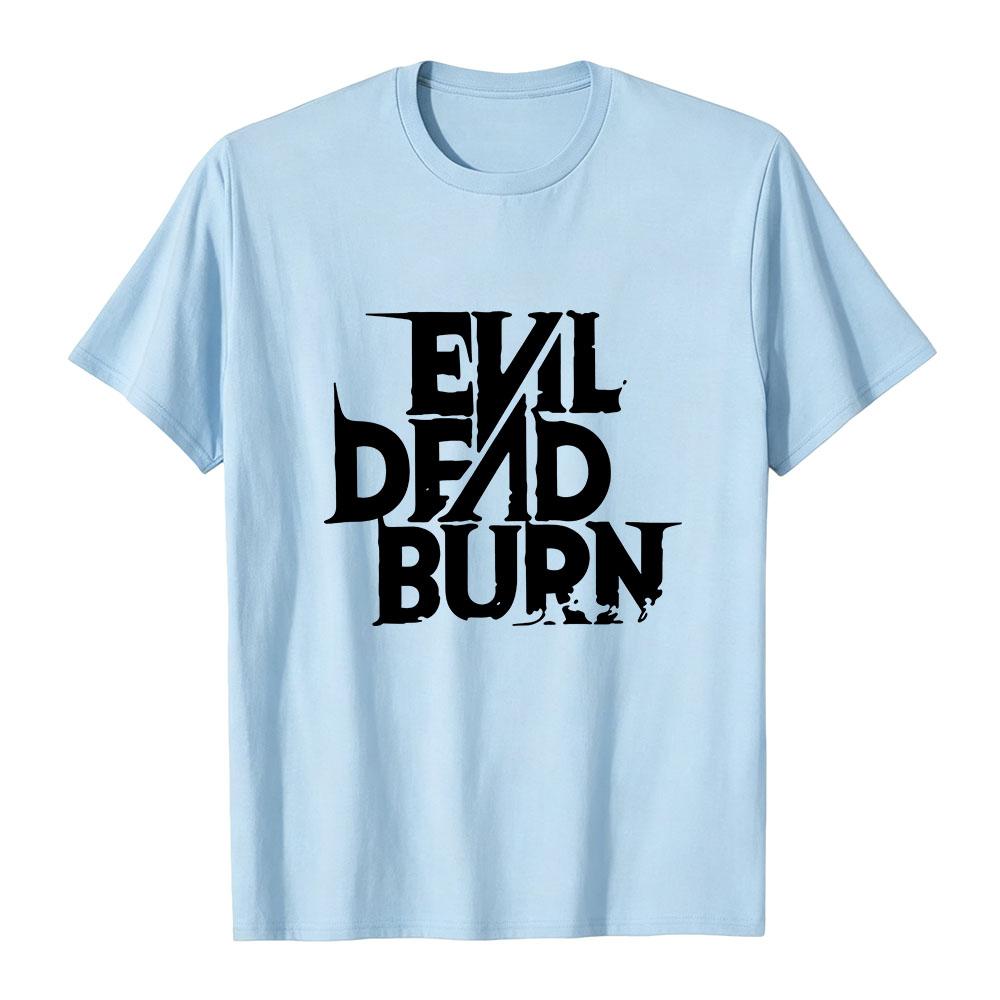 Evil Dead Burn T-shirt Men Women Clothing O-neck Cotton Short Sleeve Unisex Tshirts Graphic Print Merch Casual Soft Clothes