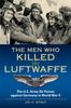 The The Men Who Killed the Luftwaffe : The U.S. Army Air Forces Against Germany In World War II Book