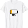 Battery 25% Shirt Remaining Battery Dead Shirt Battery Low T-Shirts Custom Printed Graphic Mens T Shirt Funny Tops Camiseta