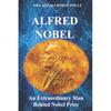 Alfred Nobel Extraordinary Man Behind Prize
