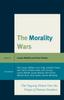 Книга The Morality Wars : The Ongoing Debate Over The Origin Of Human Goodness