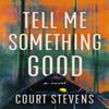 Tell Me Something Good by Court Stevens Paperback Book 9780840707413