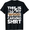 This Is My Wood Carving Shirt - Woodworker Carving Carpentry Gift Unisex T-Shirt