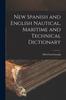 Книга New Spanish and English Nautical, Maritime and Technical Dictionary