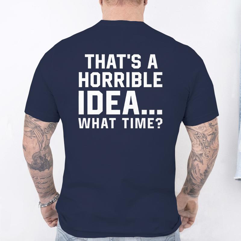 Unisexs Funny Letter Print Tshirt Thats A Horrible Idea What Time Novelty Quote Graphic Tee Casual Soft Short Sleeve Tops