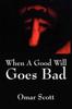 Книга When A Good Will Goes Bad