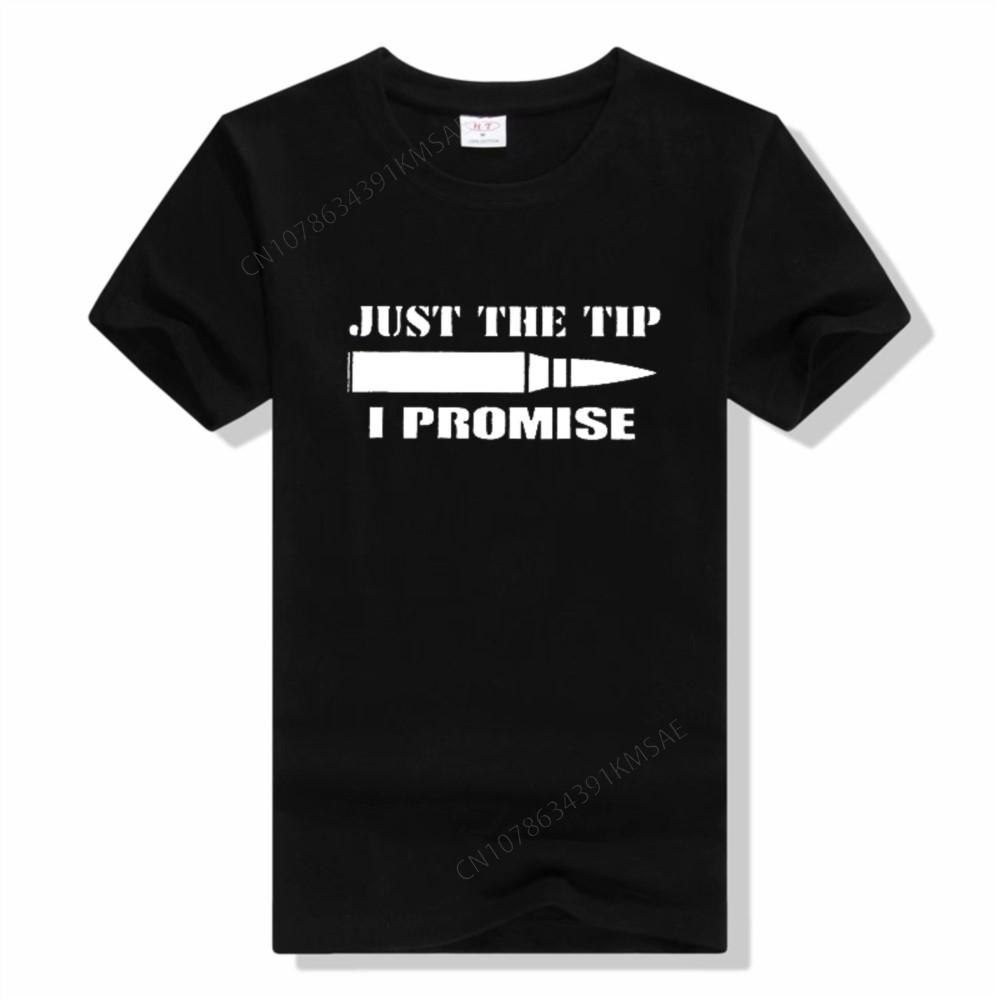Just The Tip I Promise t shirt Funny Rifle Bullet Shooting Gun Lover T-Shirt Tops Shirt Hip Hop