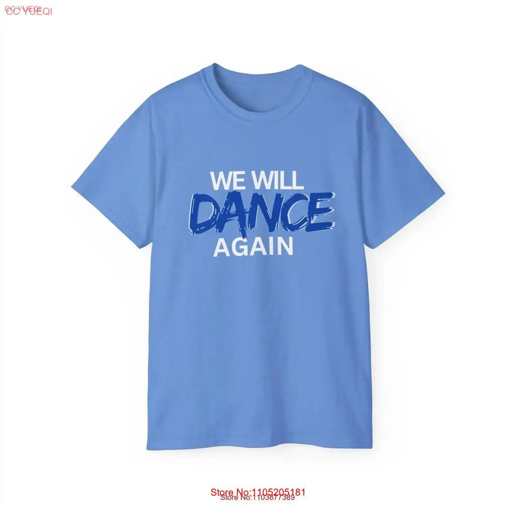 We Will Dance Again T Shirt vintage Washed Unisex Slightly Versatile Stylish Comfortable Stretched Top For Everyday Wear