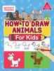 Книга How To Draw Animals For Kids : A Step-By-Step Drawing Book. Learn How To Draw 50 Animals Such As Dogs, Cats, Elephants And Many More!
