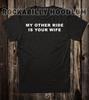 Novelty T Shirt Tee Biker Chopper Motorcycle My Other Ride Is Your Wife