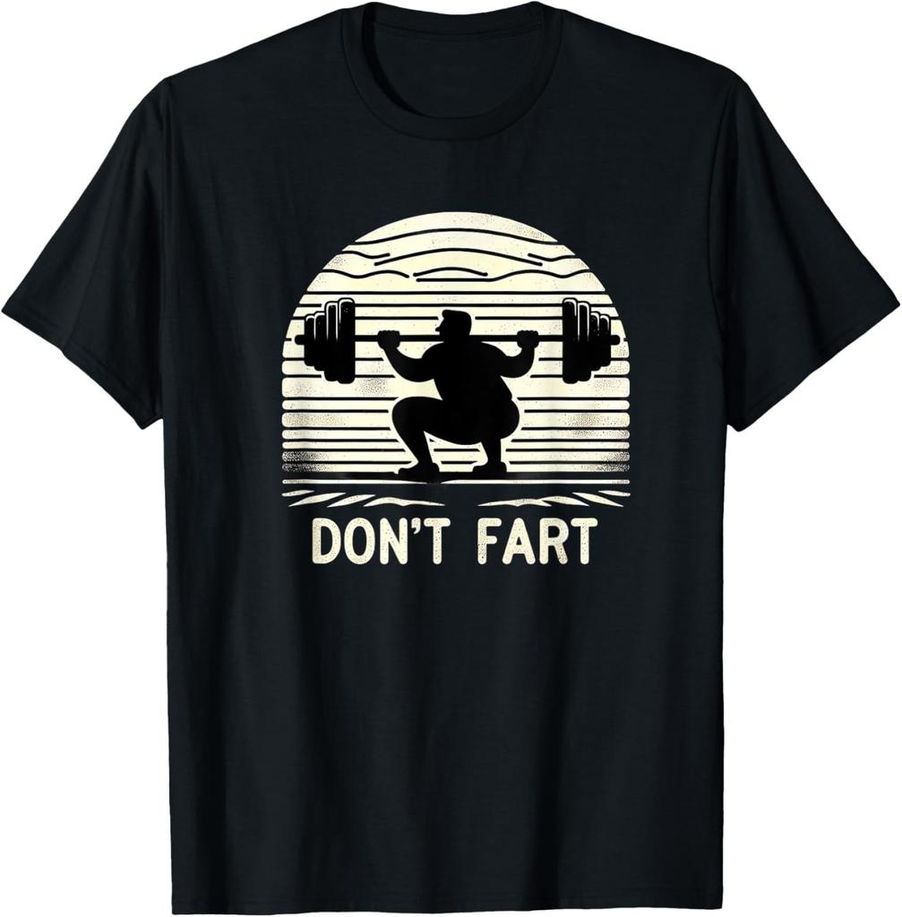 Don't Fart Fitness Gym Workout Weights Squat Humor 0CT9U6 T-Shirt