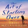The Art of Starting Over by Heidi McLaughlin Paperback Book 9781662521461