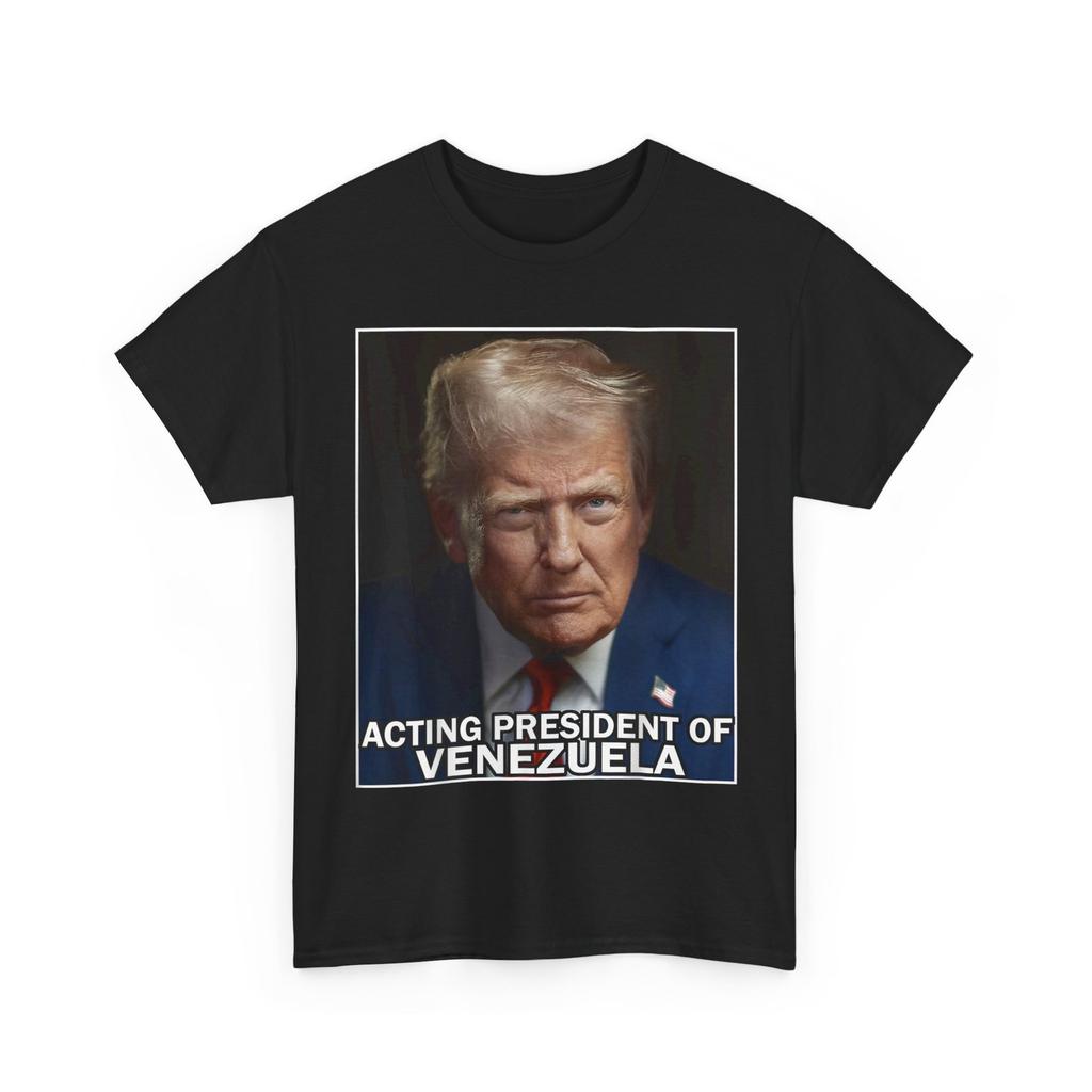 Trump Acting President of Venezuela Funny T-Shirt