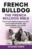 Книга French Bulldog The French Bulldog Bible From French Bulldog Puppies For Sale F by Susanne Saben - Paperback
