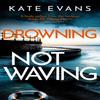 Drowning Not Waving by Kate Evans Paperback Book 9781472134776