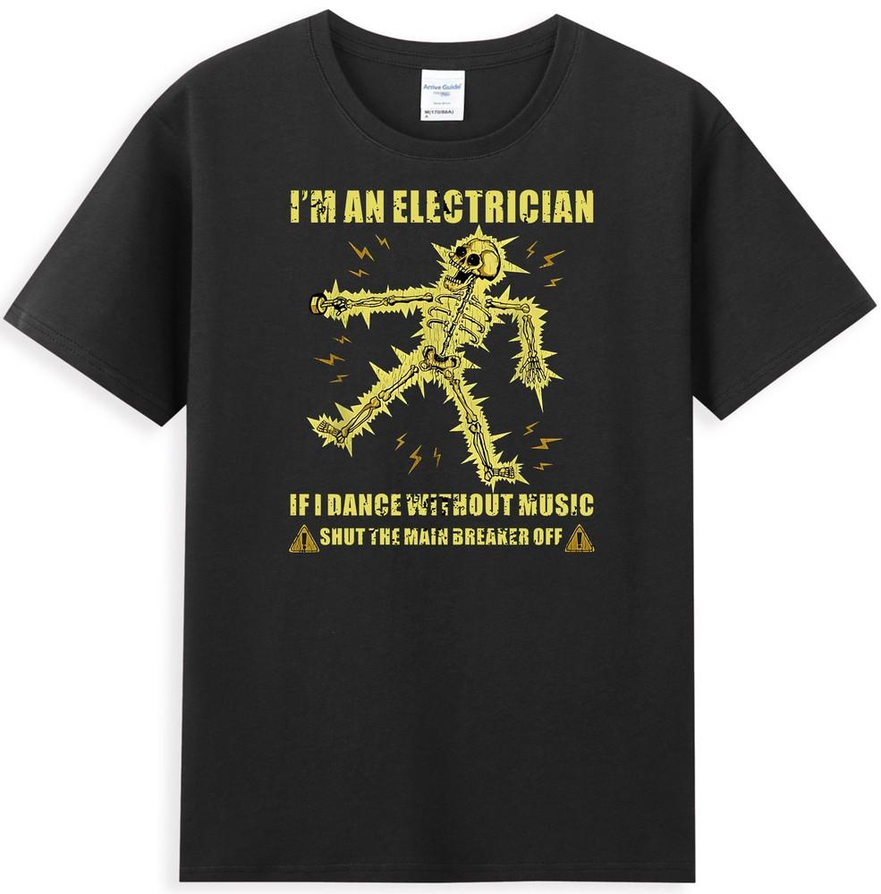 Skeleton Im An Electrician If I Dance Without Music Funny Unisexs Tshirt